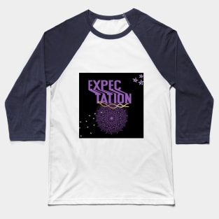 expectation t shirt Baseball T-Shirt